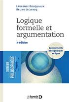 Couverture du livre « Logique formelle et argumentation (3e édition) » de Bruno Leclercq et Laurence Bouquiaux aux éditions De Boeck Superieur