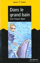 Couverture du livre « Dans Le Grand Bain » de Jean-Hugues Oppel aux éditions Syros