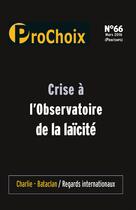 Couverture du livre « PROCHOIX T.66 ; crise à l'Observatoire de la laïcité » de  aux éditions Prochoix