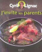 Couverture du livre « J'invite les parents » de Cyril Lignac aux éditions Hachette Pratique