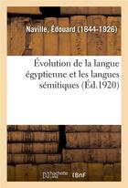 Couverture du livre « Evolution de la langue egyptienne et les langues semitiques » de Naville Edouard aux éditions Hachette Bnf
