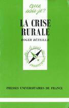Couverture du livre « La crise rurale qsj 2914 » de Roger Beteille aux éditions Que Sais-je ?