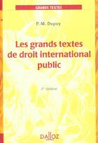Couverture du livre « Les Grands Textes De Droit International Public ; 3e Edition » de Jean-Marie Dupuy aux éditions Dalloz