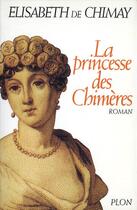Couverture du livre « La princesse des Chimères » de Elisabeth De Chimay aux éditions Plon
