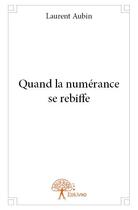 Couverture du livre « Quand la numérance se rebiffe » de Laurent Aubin aux éditions Edilivre