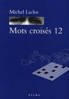 Couverture du livre « Mots croisés T.12 » de Michel Laclos aux éditions Zulma