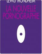 Couverture du livre « La nouvelle pornographie » de Lewis Trondheim aux éditions L'association