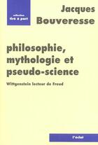 Couverture du livre « Philosophie, mythologie et pseudo-science ; Wiigenstein lecteur de Freud » de Jacques Bouveresse aux éditions Eclat