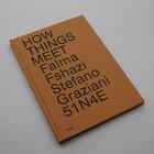 Couverture du livre « How things meet falma fshazi, stefano graziani, 51n4e » de How Things Meet aux éditions Ape Art Paper