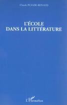 Couverture du livre « L'ecole dans la litterature » de Claude Pujade-Renaud aux éditions L'harmattan