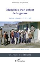 Couverture du livre « Mémoires d'un enfant de la guerre ; Kabylie (Algérie) : 1956-1962 » de Abdenour Si Hadj Mohand aux éditions L'harmattan