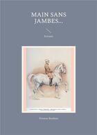 Couverture du livre « MAIN SANS JAMBES : Extraits » de Etienne Beudant aux éditions Books On Demand
