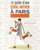 Couverture du livre « Le guide d'une serial mother à Paris » de Jessica Cymerman aux éditions En Voyage