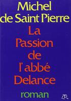 Couverture du livre « La passion de l'abbe delance » de Saint Pierre M D. aux éditions Table Ronde