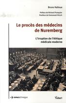 Couverture du livre « Le procès des médecins de nuremberg ; l'irruption de l'éthique médicale moderne » de Halioua B. aux éditions Vuibert