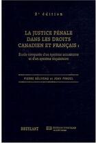 Couverture du livre « Justice pénale dans les droits canadiens et français » de Beliveau/Pradel aux éditions Bruylant