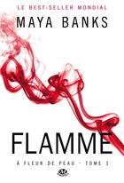 Couverture du livre « A fleur de peau, t3 : flamme (edition canada) » de Maya Banks aux éditions Hauteville