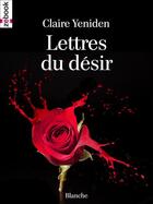 Couverture du livre « Lettres du désir » de Claire Yeniden aux éditions Zebook.com
