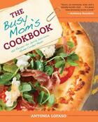 Couverture du livre « The Busy Mom's Cookbook » de Lofaso Antonia aux éditions Penguin Group Us