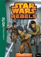 Couverture du livre « Star Wars - rebels t.16 ; retour aux sources » de  aux éditions Hachette Jeunesse