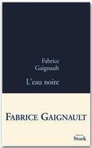 Couverture du livre « L'eau noire » de Fabrice Gaignault aux éditions Stock