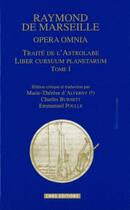 Couverture du livre « Raymond de Marseille t.1 ; opéra omnia, traité de l'astrolabe, liber cursuum planetarum » de  aux éditions Cnrs