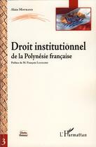 Couverture du livre « Droit institutionnel de la Polynésie française » de Alain Moyrand aux éditions Editions L'harmattan