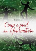 Couverture du livre « Coup de pied dans la fourmilière » de Stephane aux éditions Amalthee