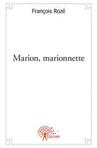 Couverture du livre « Marion, marionnette » de Francois Roze aux éditions Edilivre