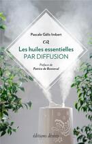 Couverture du livre « Les huiles essentielles par diffusion » de Pascale Gelis Imbert aux éditions Desiris
