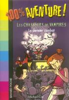 Couverture du livre « Les chasseurs de vampires t.3 ; le dernier combat » de  aux éditions Bayard Jeunesse