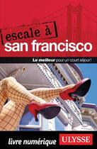 Couverture du livre « Escale à San Francisco » de Alain Legault aux éditions Ulysse