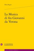 Couverture du livre « La musica di fra Giovanni da Verona » de Elena Bugini aux éditions Classiques Garnier