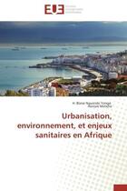 Couverture du livre « Urbanisation, environnement, et enjeux sanitaires en afrique » de Nguendo Yongsi aux éditions Editions Universitaires Europeennes