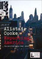 Couverture du livre « Reporting America: The Life Of The Nation 1946 - 2004 » de Alistair Cooke aux éditions Viking Adult