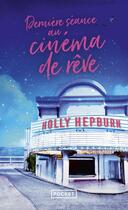 Couverture du livre « Dernière séance au cinéma de rêve » de Holly Hepburn aux éditions Pocket