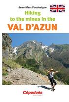 Couverture du livre « Hiking to the mines in the Val d'Azun » de Jean-Marc Poudevigne aux éditions Cepadues