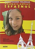 Couverture du livre « Mon premier dictionnaire trilingue français-anglais-espagnol » de  aux éditions Philippe Auzou