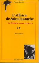 Couverture du livre « L'affaire de Saint-Eustache Tome 2 ; la femme sans repères » de Postel et Covelli aux éditions La Bruyere
