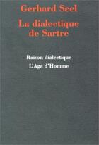 Couverture du livre « La Dialectique De Sartre » de Seel aux éditions L'age D'homme