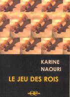 Couverture du livre « Le jeu des rois » de Karine Naouri aux éditions A Vue D'oeil