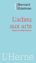 Couverture du livre « L'adieu aux arts ; rapport sur l'affaire Brancusi » de Bernard Edelman aux éditions L'herne