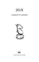 Couverture du livre « Jeux » de Charlotte Laborde aux éditions Editions Du Crabe