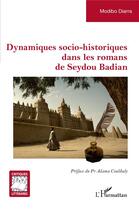 Couverture du livre « Dynamiques socio-historiques dans les romans de Seydou Badian » de Modibo Diarra aux éditions L'harmattan