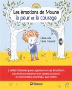 Couverture du livre « Les émotions de Moune ; la peur et le courage » de Cecile Alix et Claire Frossard aux éditions Magnard
