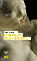 Couverture du livre « La sexualité selon Jean-Paul II » de Yves Semen aux éditions Plon