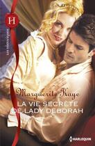Couverture du livre « La vie secrète de lady Deborah » de Marguerite Kaye aux éditions Harlequin