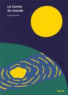 Couverture du livre « Le centre du monde » de Carine Prache aux éditions Helium