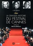 Couverture du livre « La grande histoire du festival de Cannes ; le livre d'or du 70e anniversaire » de Frederic Vidal aux éditions Archipel