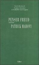 Couverture du livre « Penser freud avec patrick mahony » de Grenier/Lasvergnas aux éditions Liber